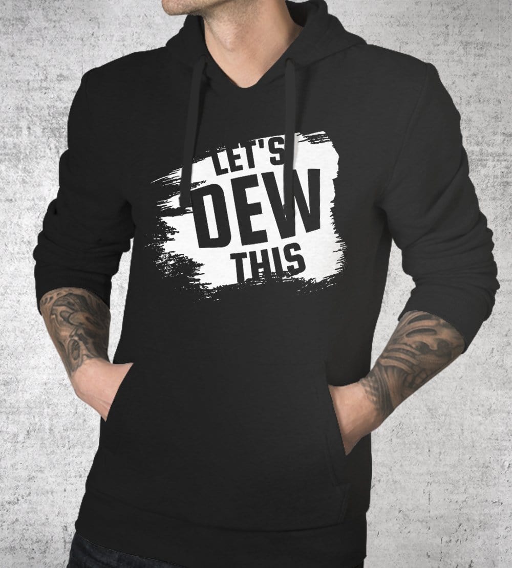 Let's Dew This Hoodies by Dobbs - Pixel Empire