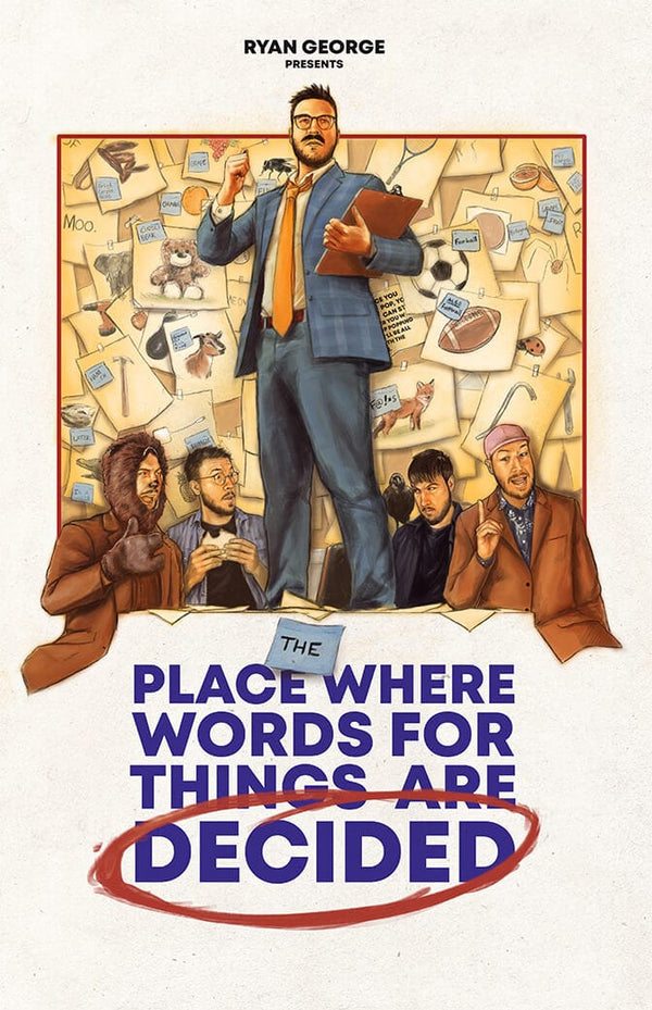 Ryan George - The Place Where Words For Things Are Decided Poster Posters by Ryan George - Pixel Empire