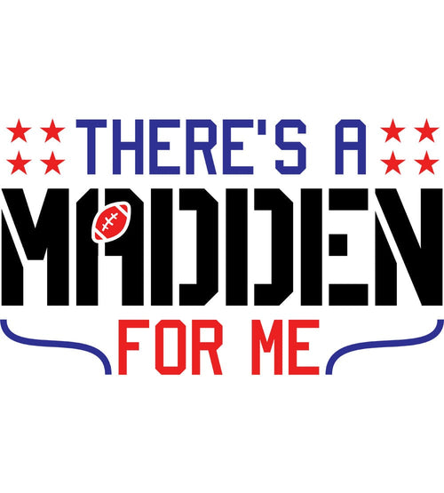 There's a Madden For Me T-Shirts by Scott The Woz - Pixel Empire