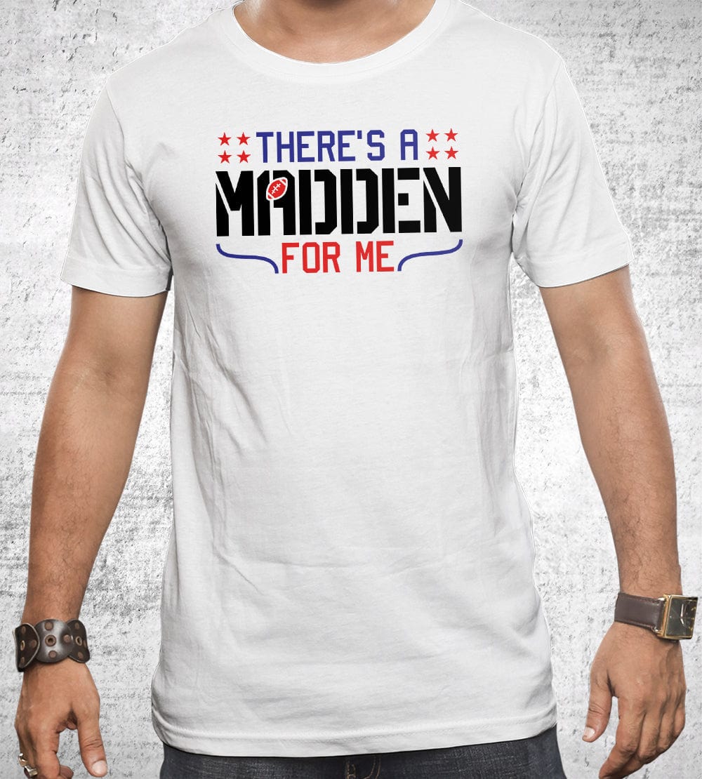 There's a Madden For Me T-Shirts by Scott The Woz - Pixel Empire