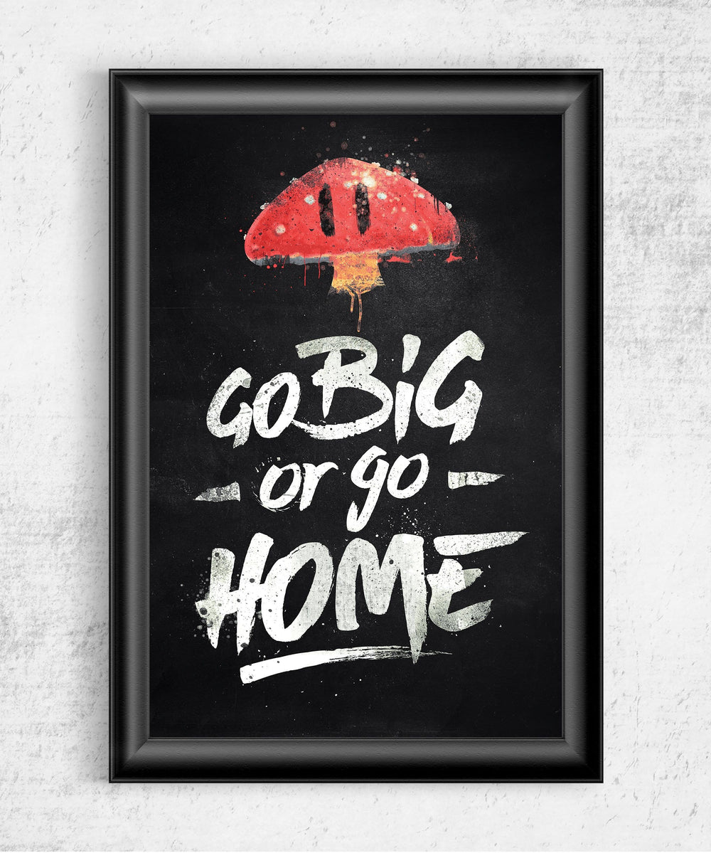 Go Big or Go Home Posters by Barrett Biggers - Pixel Empire