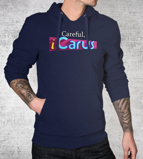 Careful, iCarus Hoodies by Quinton Reviews - Pixel Empire