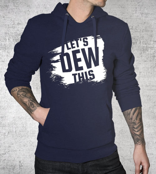 Let's Dew This Hoodies by Dobbs - Pixel Empire