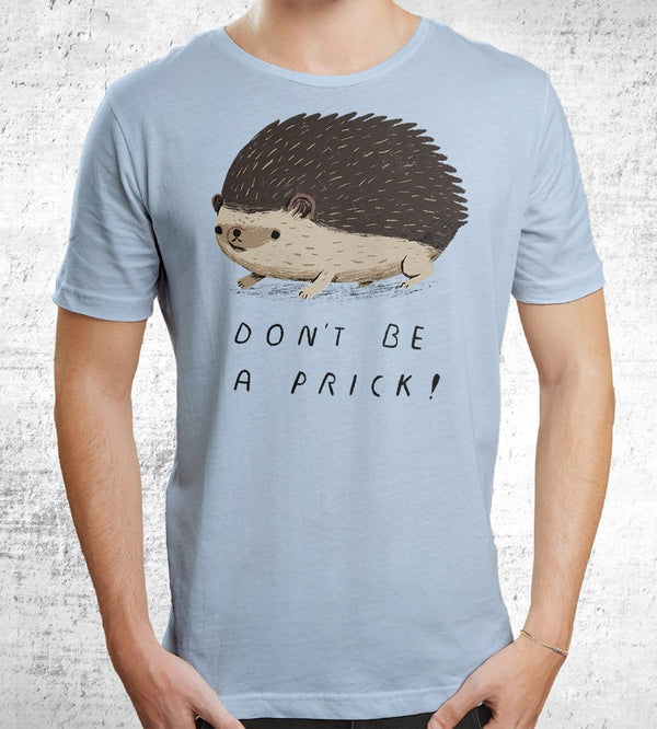 Don't Be A Prick T-Shirts by Louis Roskosch - Pixel Empire
