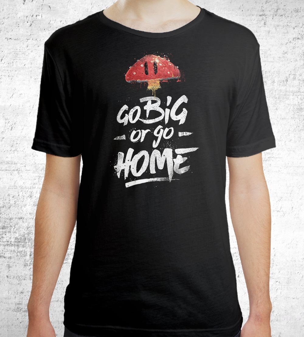 Go Big or Go Home T-Shirts by Barrett Biggers - Pixel Empire