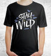 Stay Wild T-Shirts by Barrett Biggers - Pixel Empire
