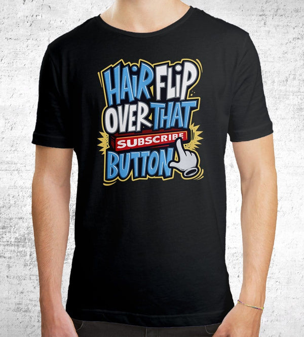 Hairflip Over That Subscribe Button T-Shirts by Beatemups - Pixel Empire