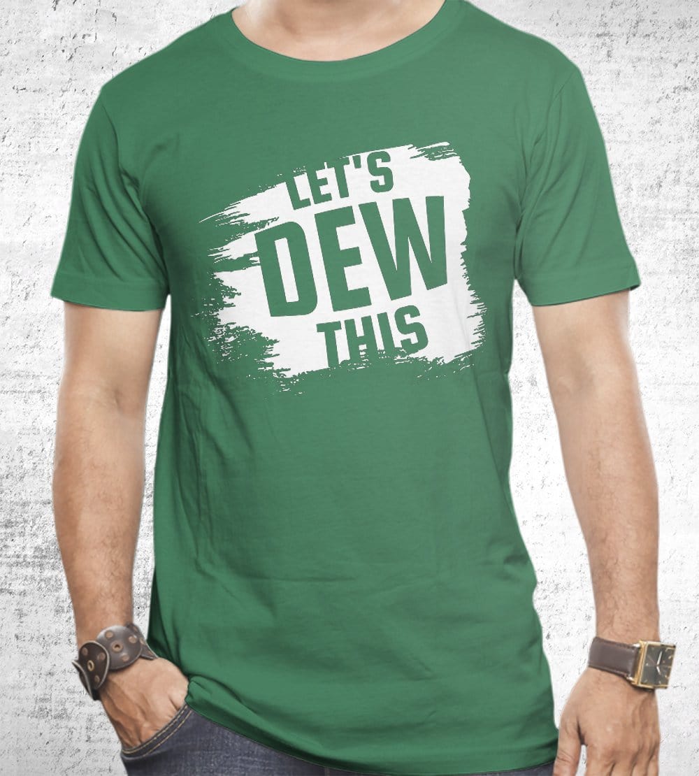 Let's Dew This T-Shirts by Dobbs - Pixel Empire