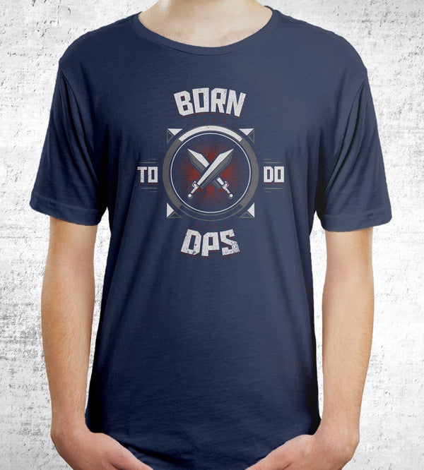 Born To Do Dps T-Shirts by Typhoonic - Pixel Empire