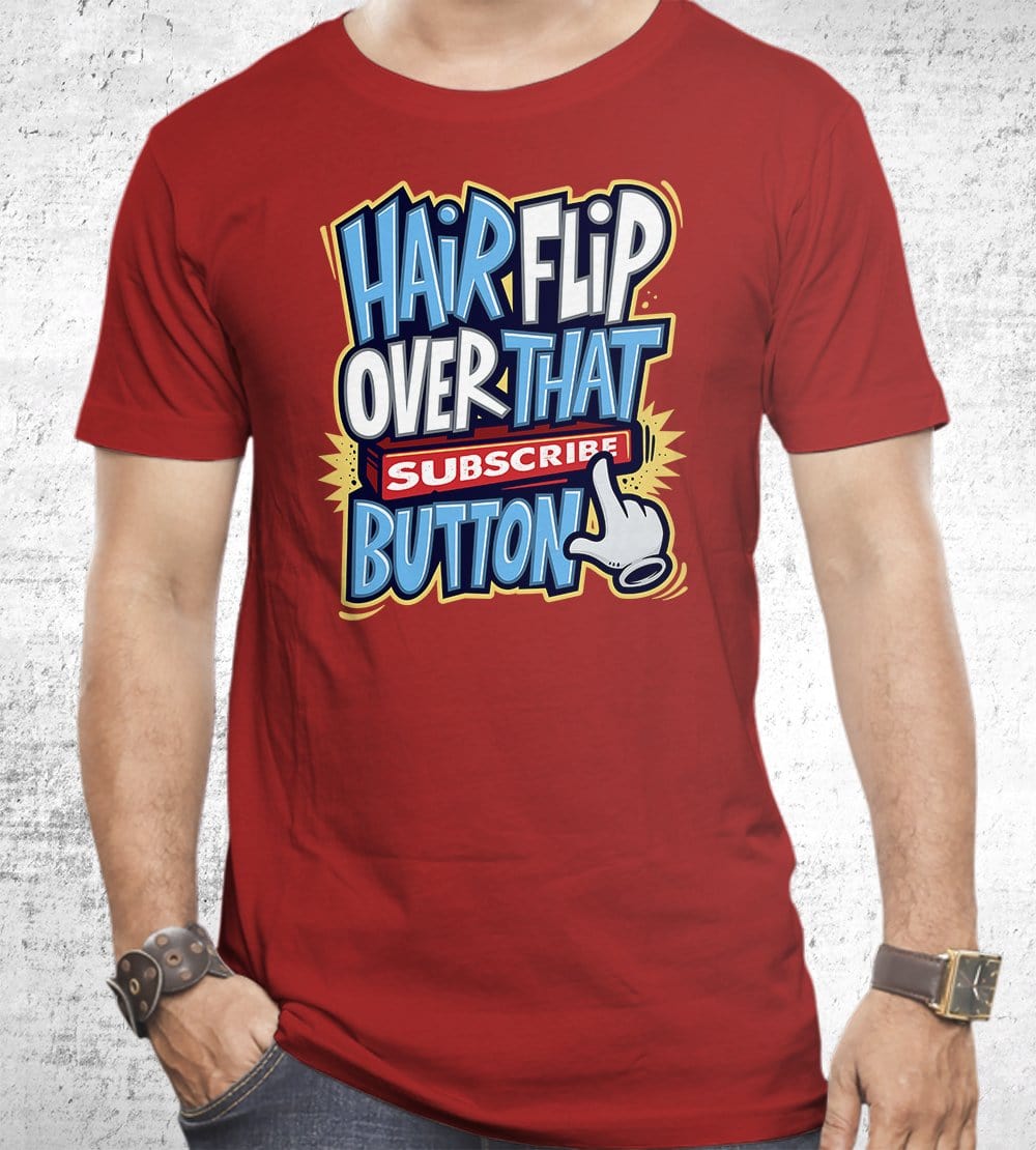 Hairflip Over That Subscribe Button T-Shirts by Beatemups - Pixel Empire