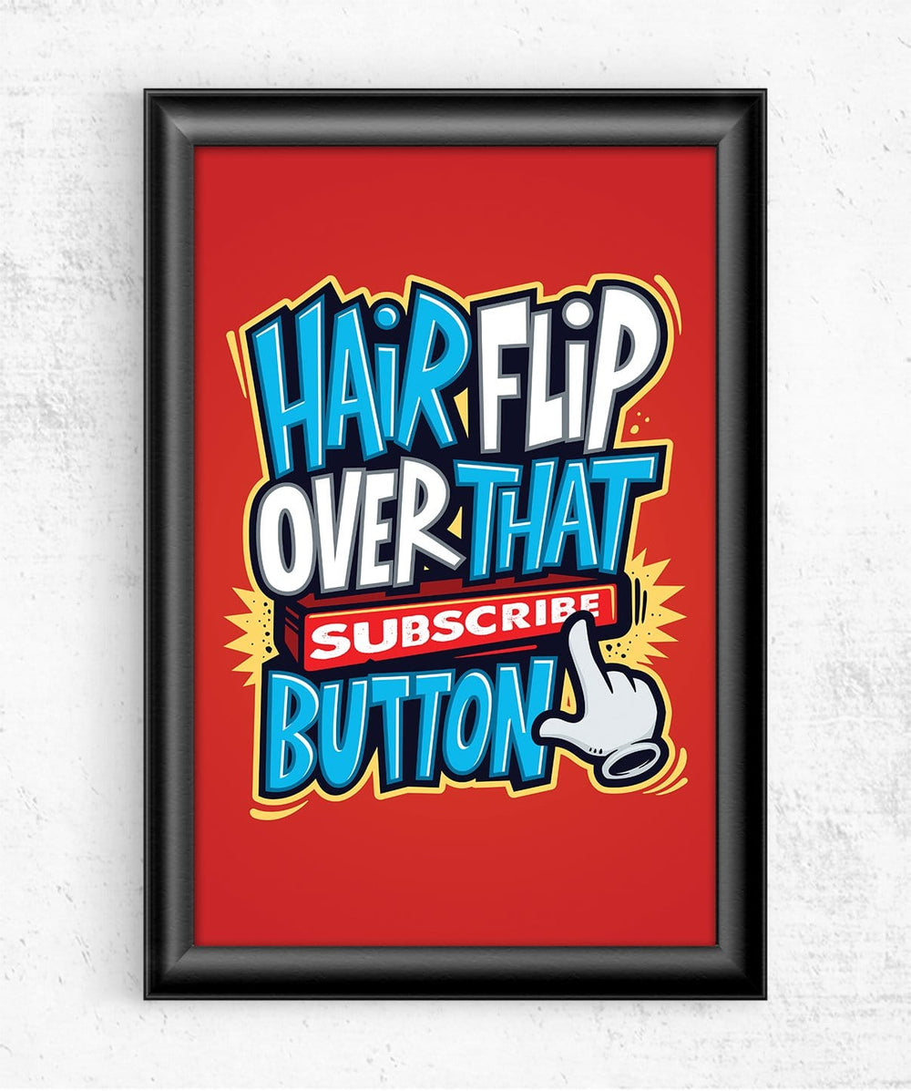 Hairflip Over That Subscribe Button Posters by Beatemups - Pixel Empire
