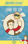 Damn You Sun Posters by UpIsNotJump - Pixel Empire