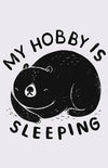 My Hobby is Sleeping Posters by Louis Roskosch - Pixel Empire