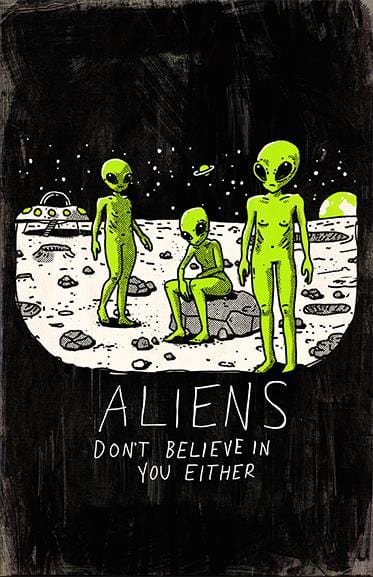 Aliens Don't Believe In You Either Posters by Ronan Lynam - Pixel Empire