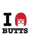 I Love Butts Posters by Legendary Phoenix - Pixel Empire