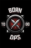 Born to Do DPS Posters by Typhoonic - Pixel Empire