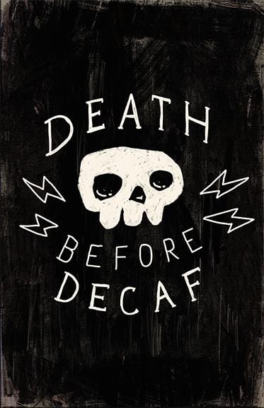 Death Before Decaf Posters by Ronan Lynam - Pixel Empire