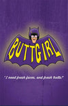 Buttgirl Posters by Legendary Phoenix - Pixel Empire