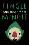 Tingle and Ready to Mingle Posters by Louis Roskosch - Pixel Empire