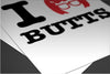 I Love Butts Posters by Legendary Phoenix - Pixel Empire