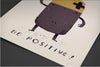 Be Positive Posters by Louis Roskosch - Pixel Empire