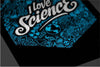 I Love Science Posters by StudioM6 - Pixel Empire
