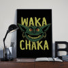 WAKA CHAKA Posters by StudioM6 - Pixel Empire