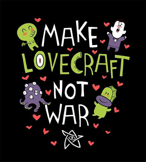 Make Lovecraft, Not War T-Shirts by Anna-Maria Jung - Pixel Empire