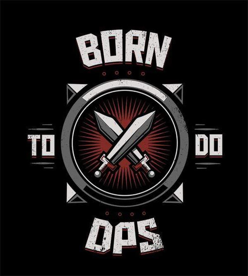 Born To Do Dps T-Shirts by Typhoonic - Pixel Empire