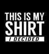 I Decided T-Shirts by Ryan George - Pixel Empire