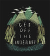 Get Off The Internet T-Shirts by Louis Roskosch - Pixel Empire