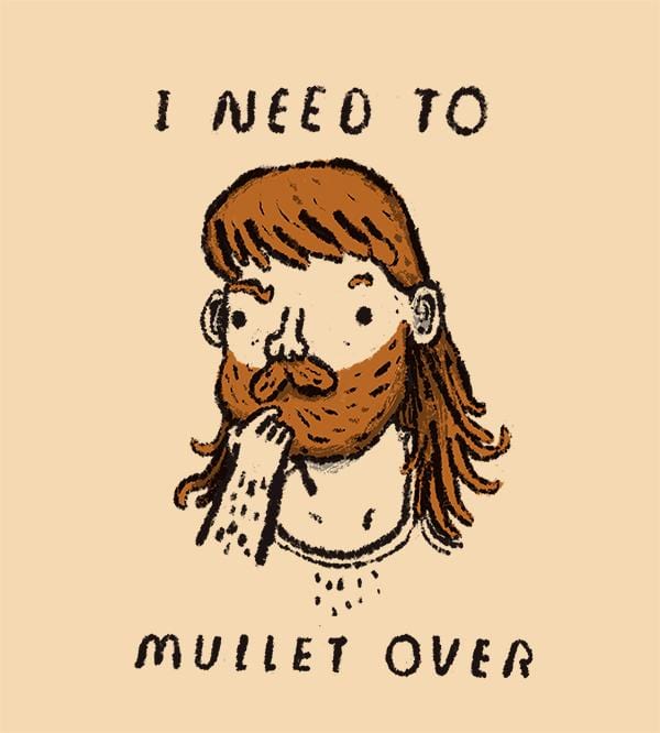I Need To Mullet Over T-Shirts by Louis Roskosch - Pixel Empire