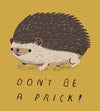 Don't Be A Prick T-Shirts by Louis Roskosch - Pixel Empire