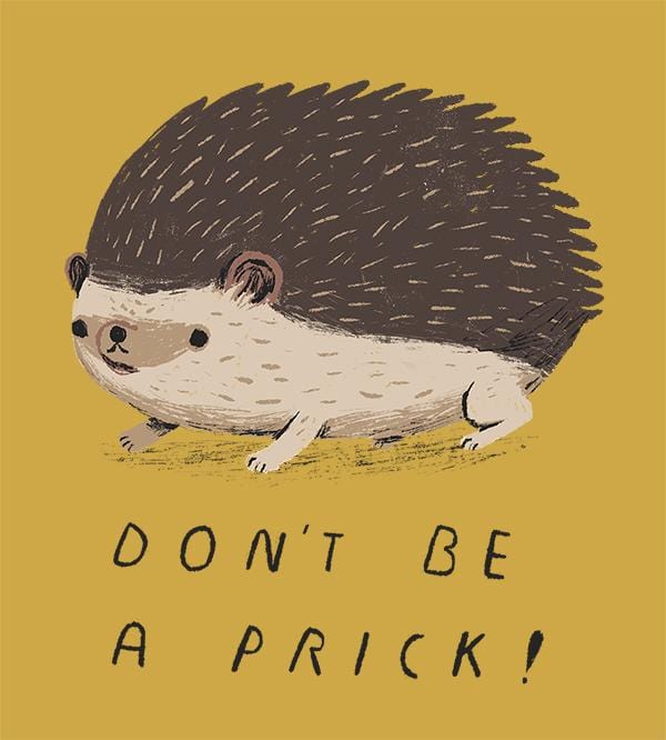 Don't Be A Prick T-Shirts by Louis Roskosch - Pixel Empire