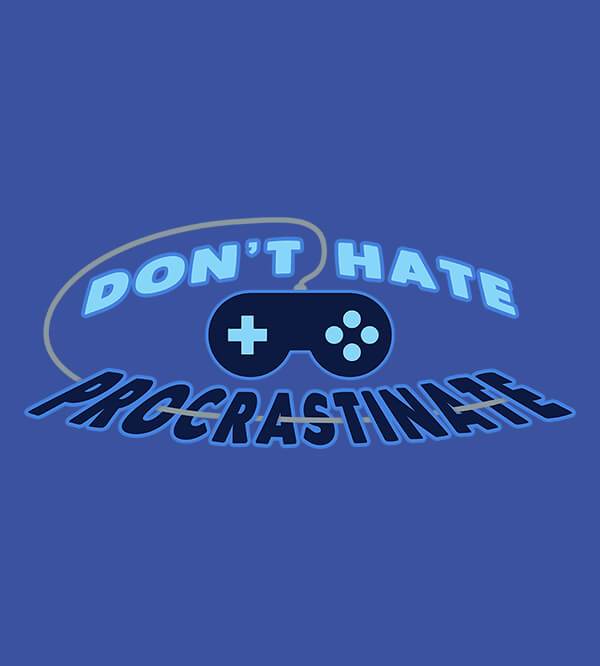 Don't Hate Procrastinate Hoodies by Sam Procrastinates - Pixel Empire