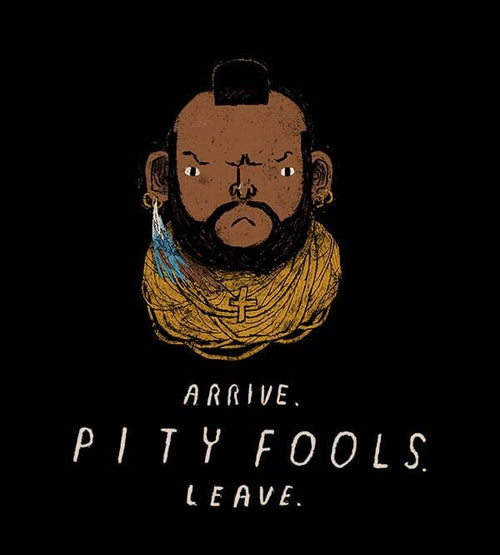 Pity Fools T-Shirts by Louis Roskosch - Pixel Empire