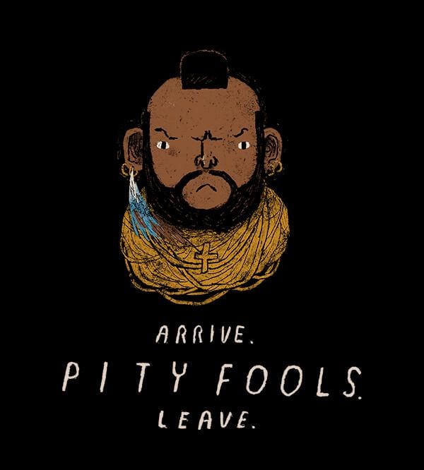 Pity Fools T-Shirts by Louis Roskosch - Pixel Empire