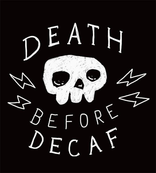 Death Before Decaf T-Shirts by Ronan Lynam - Pixel Empire