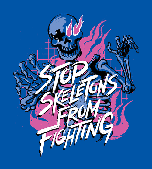 Stop Skeletons From Fighting T-Shirts by Stop Skeletons From Fighting - Pixel Empire
