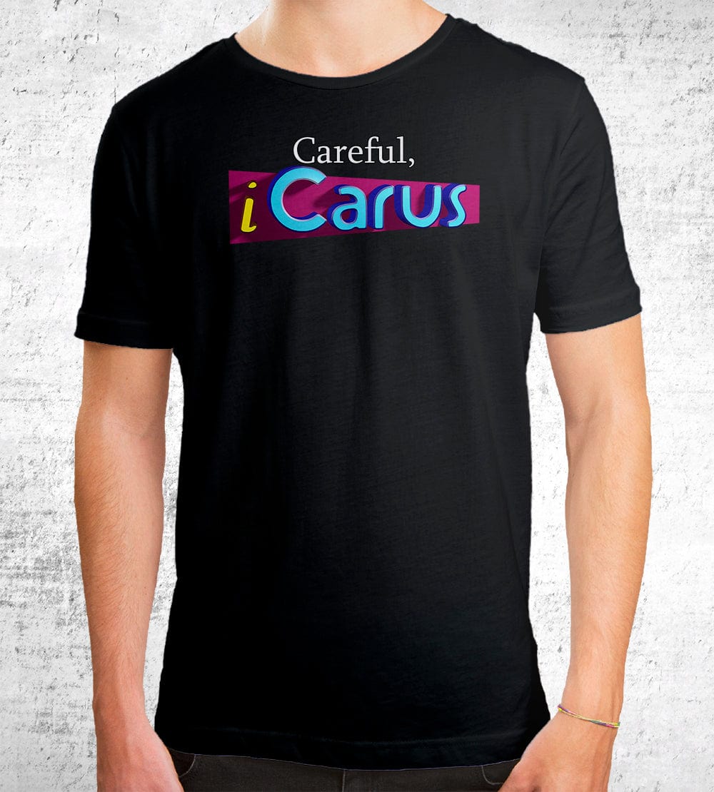 Careful, iCarus T-Shirts by Quinton Reviews - Pixel Empire