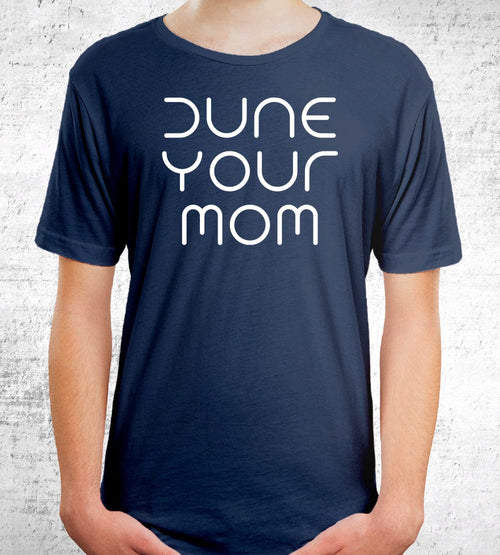 Dune Your Mom T-Shirts by Quinton Reviews - Pixel Empire