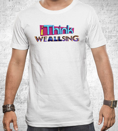 iThink We All Sing T-Shirts by Quinton Reviews - Pixel Empire
