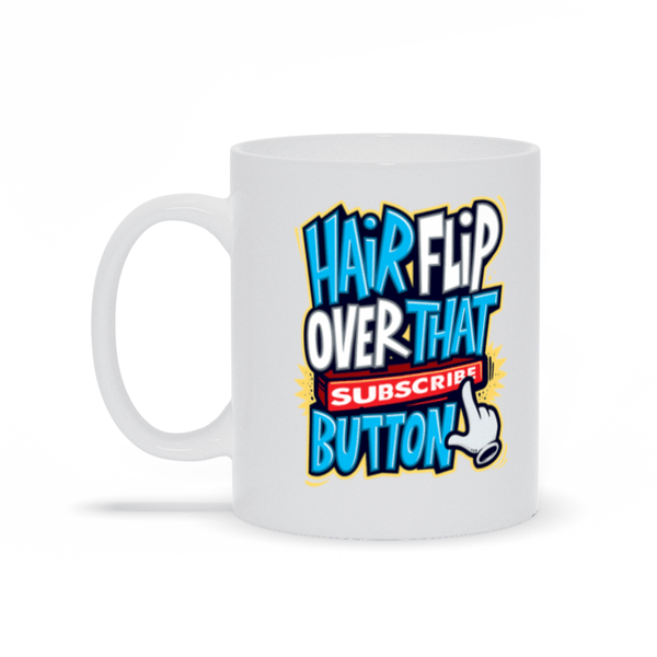 Hairflip Over That Subscribe Button Mugs by Beatemups - Pixel Empire